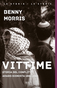 Vittime. Storia del conflitto arabo-sionista 1881-2001 - Librerie.coop