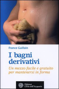 I bagni derivativi. Un mezzo facile e gratuito per mantenersi in forma - Librerie.coop