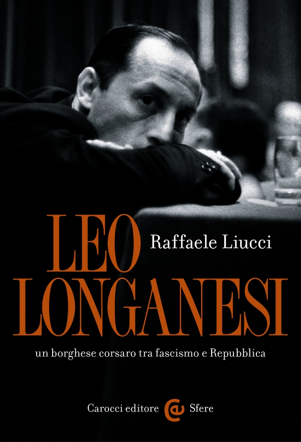 Leo Longanesi, un borghese corsaro tra fascismo e Repubblica - Librerie.coop Leo Longanesi, un borghese corsaro tra fascismo e Repubblica - Librerie.coop