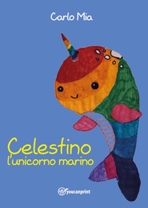 Celestino l'unicorno marino - Librerie.coop Celestino l'unicorno marino - Librerie.coop