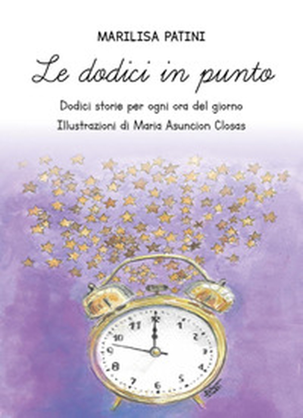 Le dodici in punto. Dodici storie per ogni ora del giorno - Librerie.coop Le dodici in punto. Dodici storie per ogni ora del giorno - Librerie.coop