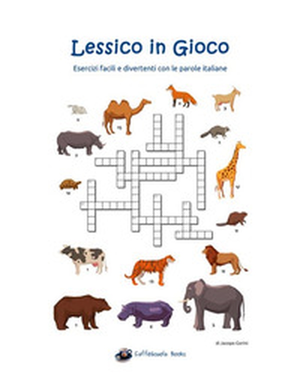 Lessico in gioco. Esercizi facili e divertenti con le parole italiane - Librerie.coop Lessico in gioco. Esercizi facili e divertenti con le parole italiane - Librerie.coop