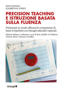 Precision teaching e istruzione basata sulla fluenza. Potenziare in modo efficace le competenze di base in bambini con bisogni educativi speciali - Librerie.coop Precision teaching e istruzione basata sulla fluenza. Potenziare in modo efficace le competenze di base in bambini con bisogni educativi speciali - Librerie.coop