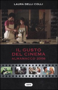 Il gusto del cinema. Almanacco 2008 - Librerie.coop