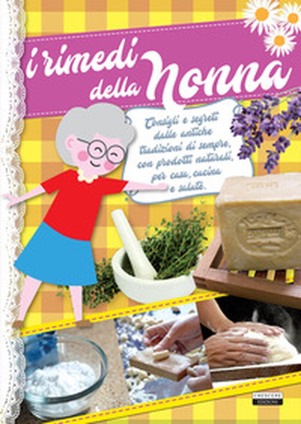 I rimedi della nonna - Librerie.coop I rimedi della nonna - Librerie.coop