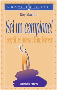 Sei un campione! I segreti per superare le tue barriere - Librerie.coop
