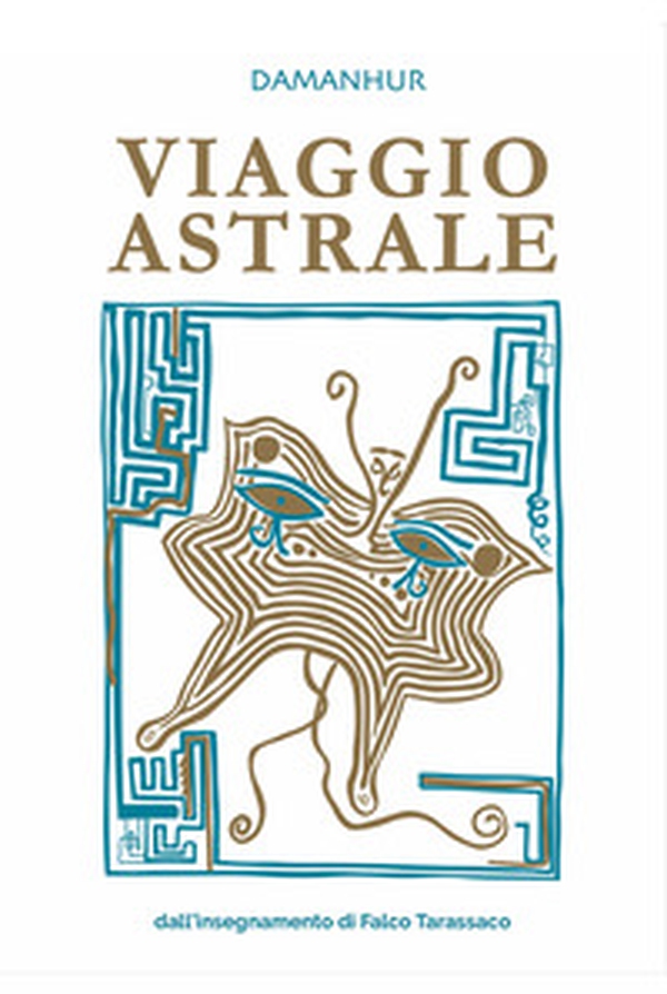 Viaggio astrale. Dall'insegnamento di Falco Tarassaco - Librerie.coop Viaggio astrale. Dall'insegnamento di Falco Tarassaco - Librerie.coop