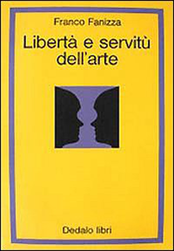 Libertà e servitù dell'arte - Librerie.coop Libertà e servitù dell'arte - Librerie.coop