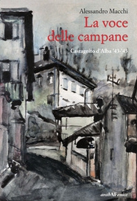 La voce delle campane. Castagnito d'Alba '43-'45 - Librerie.coop