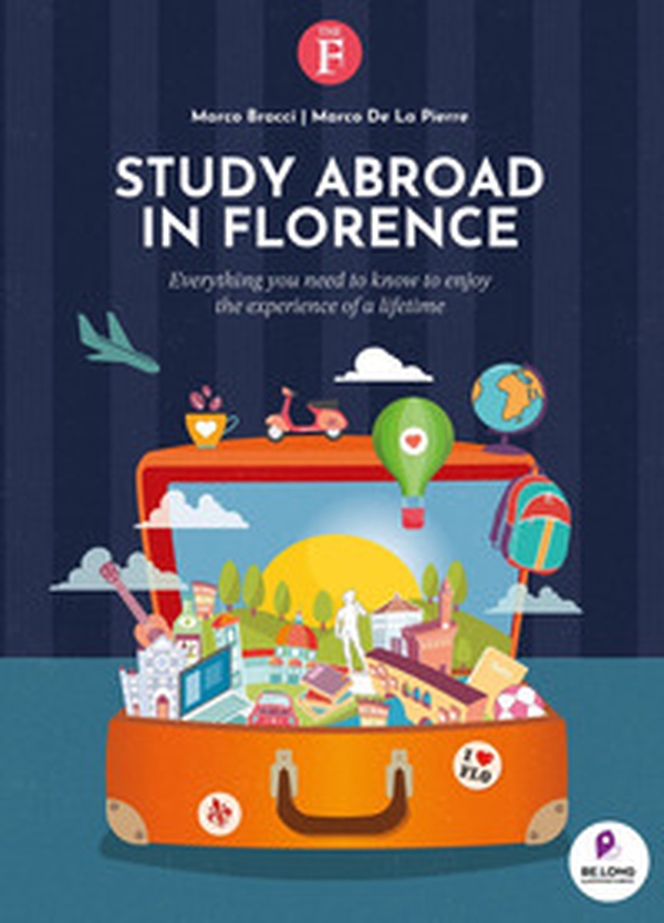 Study abroad in Florence. Everything you need to know to enjoy the experience of a lifetime - Librerie.coop Study abroad in Florence. Everything you need to know to enjoy the experience of a lifetime - Librerie.coop