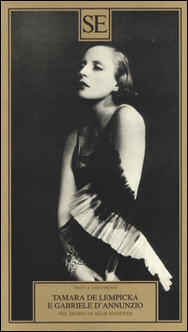 Tamara de Lempicka e Gabriele D'Annuzio. Nel diario di Aélis Mazoyer - Librerie.coop Tamara de Lempicka e Gabriele D'Annuzio. Nel diario di Aélis Mazoyer - Librerie.coop