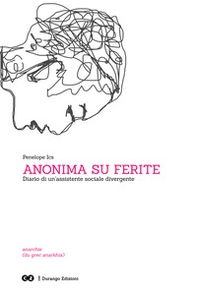 Anonima su ferite. Diario di un'assistente sociale divergente - Librerie.coop