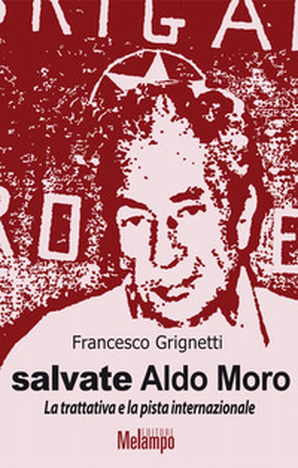 Salvate Aldo Moro. La trattativa e la pista internazionale - Librerie.coop Salvate Aldo Moro. La trattativa e la pista internazionale - Librerie.coop