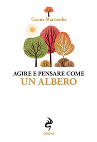 Agire e pensare come un albero - Librerie.coop Agire e pensare come un albero - Librerie.coop