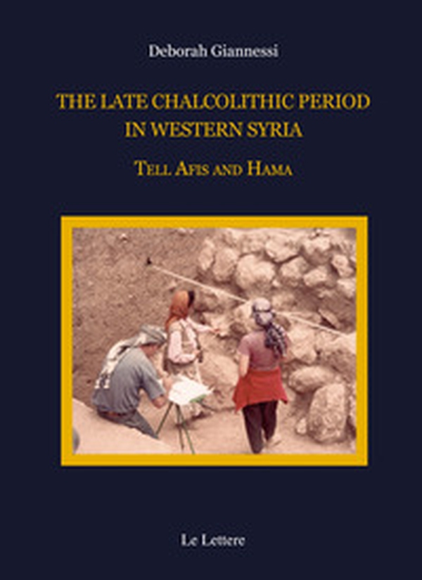 The late chalcolithic period in Western Syria. Tell Afis and Hama - Librerie.coop The late chalcolithic period in Western Syria. Tell Afis and Hama - Librerie.coop