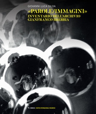 «Parole/immagini». Inventario dell'archivio Gianfranco Brebbia - Librerie.coop «Parole/immagini». Inventario dell'archivio Gianfranco Brebbia - Librerie.coop