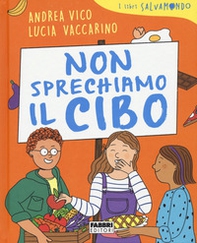 Non sprechiamo il cibo. I libri Salvamondo - Librerie.coop