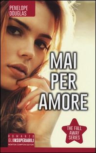 Mai per amore. The Fall Away Series - Librerie.coop