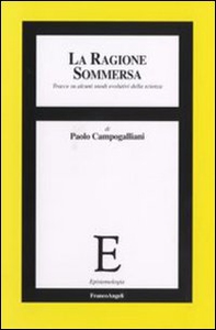 La ragione sommersa. Tracce su alcuni snodi evolutivi della scienza - Librerie.coop
