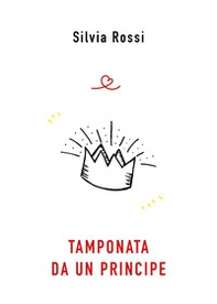 Tamponata da un principe - Librerie.coop Tamponata da un principe - Librerie.coop