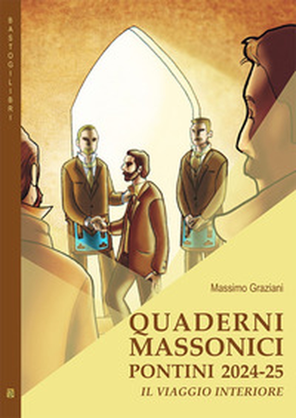 Quaderni massonici pontini 2024-25. Il viaggio interiore - Librerie.coop