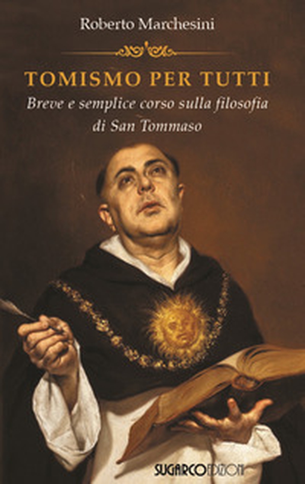 Tomismo per tutti. Breve e semplice corso sulla filosofia di san Tommaso - Librerie.coop Tomismo per tutti. Breve e semplice corso sulla filosofia di san Tommaso - Librerie.coop