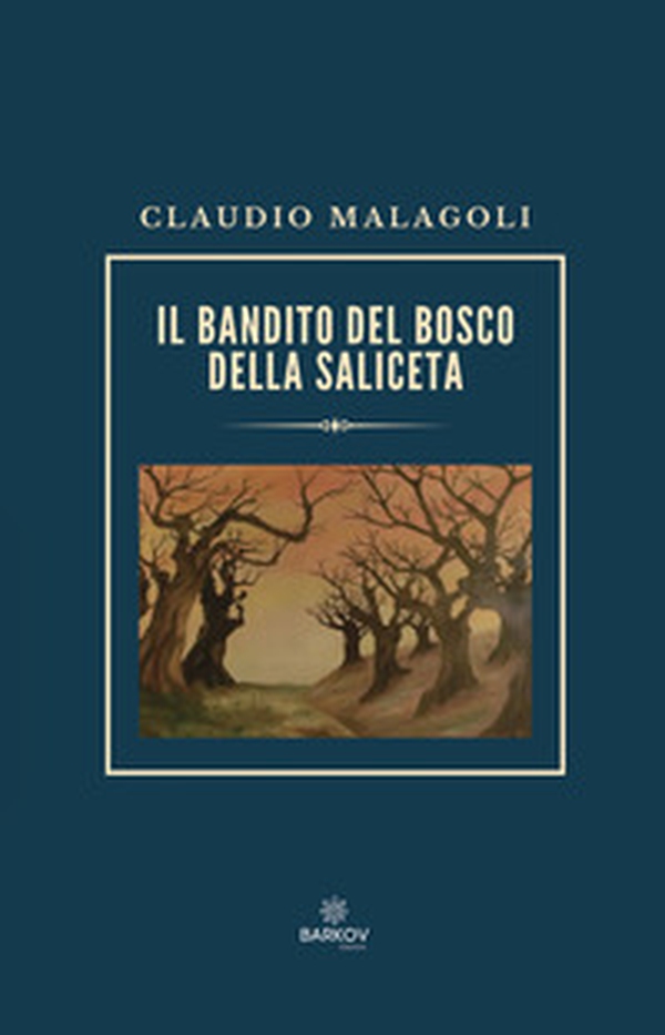 Il bandito del bosco della Saliceta - Librerie.coop Il bandito del bosco della Saliceta - Librerie.coop