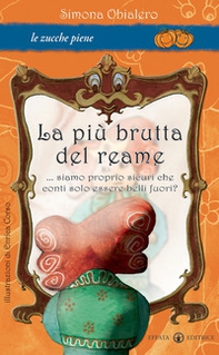 La più brutta del reame... Siamo proprio sicuri che conti solo essere belli fuori? - Librerie.coop