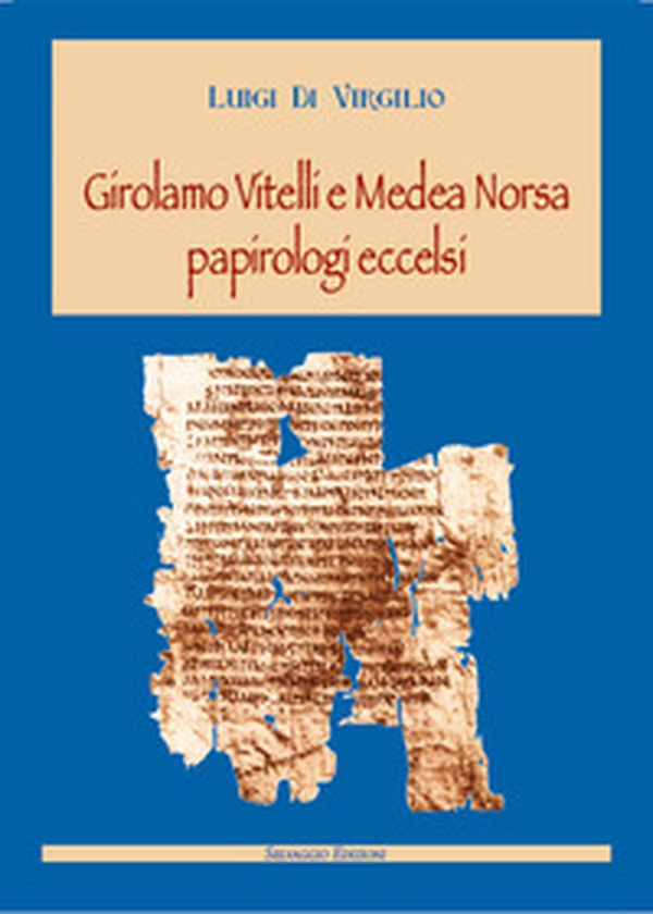 Girolamo Vitelli e Medea Norsa papirologi eccelsi - Librerie.coop Girolamo Vitelli e Medea Norsa papirologi eccelsi - Librerie.coop