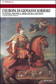L'Europa dei Sobieski. Cultura, politica, mercatura e società - Librerie.coop