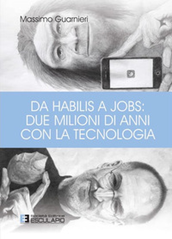 Da Habilis a Jobs: due milioni di anni con la tecnologia - Librerie.coop Da Habilis a Jobs: due milioni di anni con la tecnologia - Librerie.coop