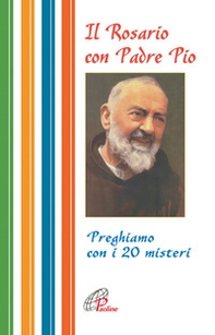 Il rosario con Padre Pio. Preghiamo con i 20 misteri - Librerie.coop Il rosario con Padre Pio. Preghiamo con i 20 misteri - Librerie.coop