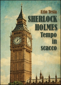 Sherlock Holmes, tempo in scacco - Librerie.coop