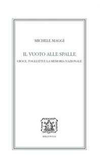 Il vuoto alle spalle. Croce, Togliatti e la memoria nazionale - Librerie.coop