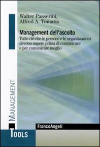 Management dell'ascolto. Tutto ciò che le persone e le organizzazioni devono sapere prima di comunicare e per comunicare meglio - Librerie.coop
