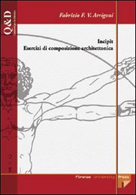 Incipit. Esercizi di composizione architettonica - Librerie.coop