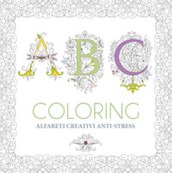 ABC coloring. Alfabeti creativi anti-stress - Librerie.coop ABC coloring. Alfabeti creativi anti-stress - Librerie.coop