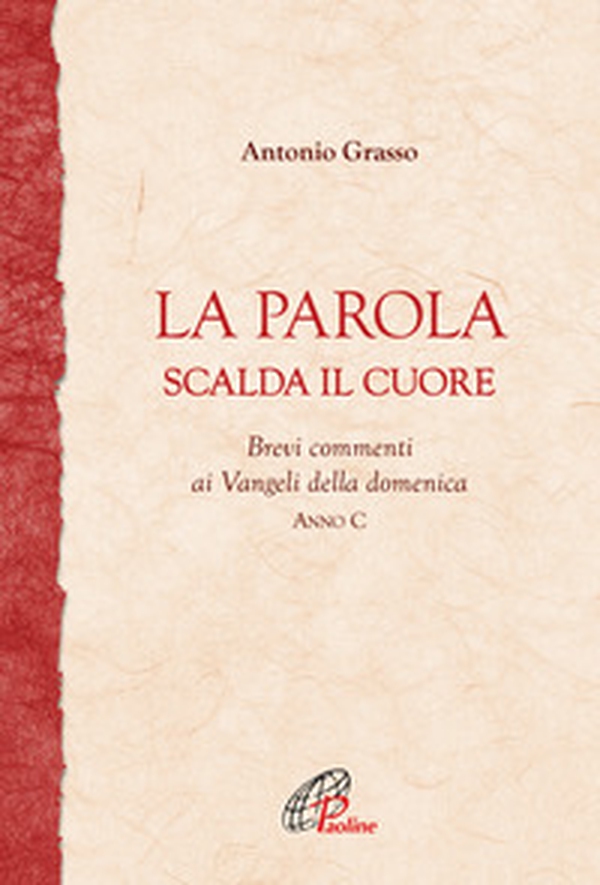 La parola scalda il cuore. Brevi commenti ai Vangeli della domenica. Anno C - Librerie.coop La parola scalda il cuore. Brevi commenti ai Vangeli della domenica. Anno C - Librerie.coop
