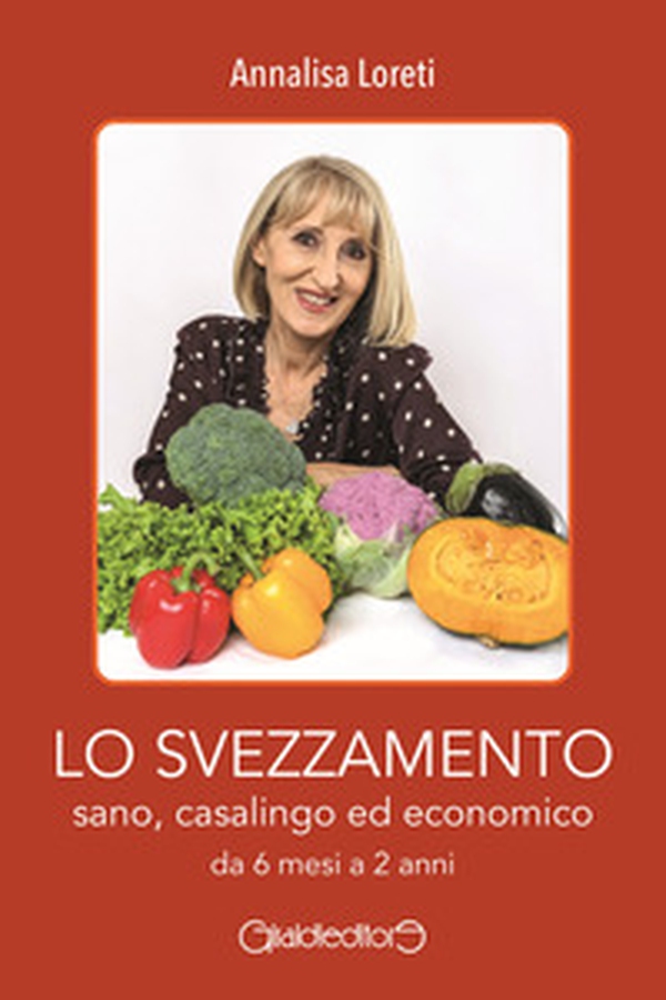 Lo svezzamento sano, casalingo ed economico da 6 mesi a 2 anni - Librerie.coop Lo svezzamento sano, casalingo ed economico da 6 mesi a 2 anni - Librerie.coop