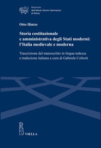 Storia costituzionale e amministrativa degli Stati moderni: l'Italia medievale e moderna. Trascrizione del manoscritto in lingua tedesca e traduzione italiana - Librerie.coop