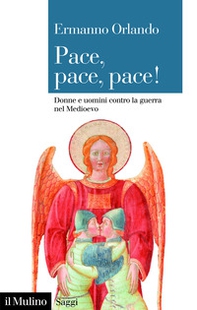 Pace, pace, pace! Donne e uomini contro la guerra nel Medioevo - Librerie.coop