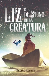 Liz e il destino della creatura - Librerie.coop