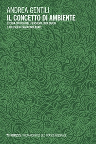 Il concetto di ambiente. Storia critica del pensiero ecologico e filosofia trascendentale - Librerie.coop
