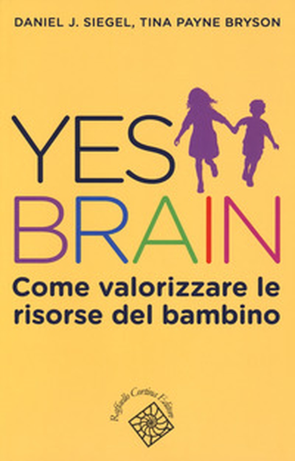 Yes brain. Come valorizzare le risorse del bambino - Librerie.coop Yes brain. Come valorizzare le risorse del bambino - Librerie.coop