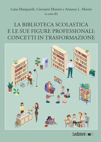 La biblioteca scolastica e le sue figure professionali. Concetti in trasformazione - Librerie.coop
