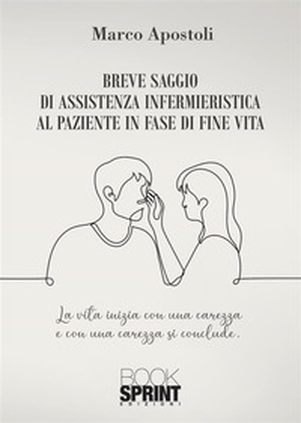 Breve saggio di assistenza infermieristica al paziente in fase di fine vita - Librerie.coop Breve saggio di assistenza infermieristica al paziente in fase di fine vita - Librerie.coop