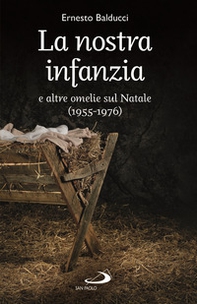 La nostra infanzia e altre omelie sul Natale (1955-1976) - Librerie.coop La nostra infanzia e altre omelie sul Natale (1955-1976) - Librerie.coop