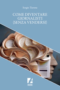 Come diventare giornalisti (senza vendersi) - Librerie.coop Come diventare giornalisti (senza vendersi) - Librerie.coop