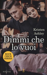 Dimmi che lo vuoi. Rock chic series - Librerie.coop