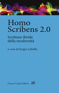 Homo scribens 2.0. Scritture ibride della modernità - Librerie.coop